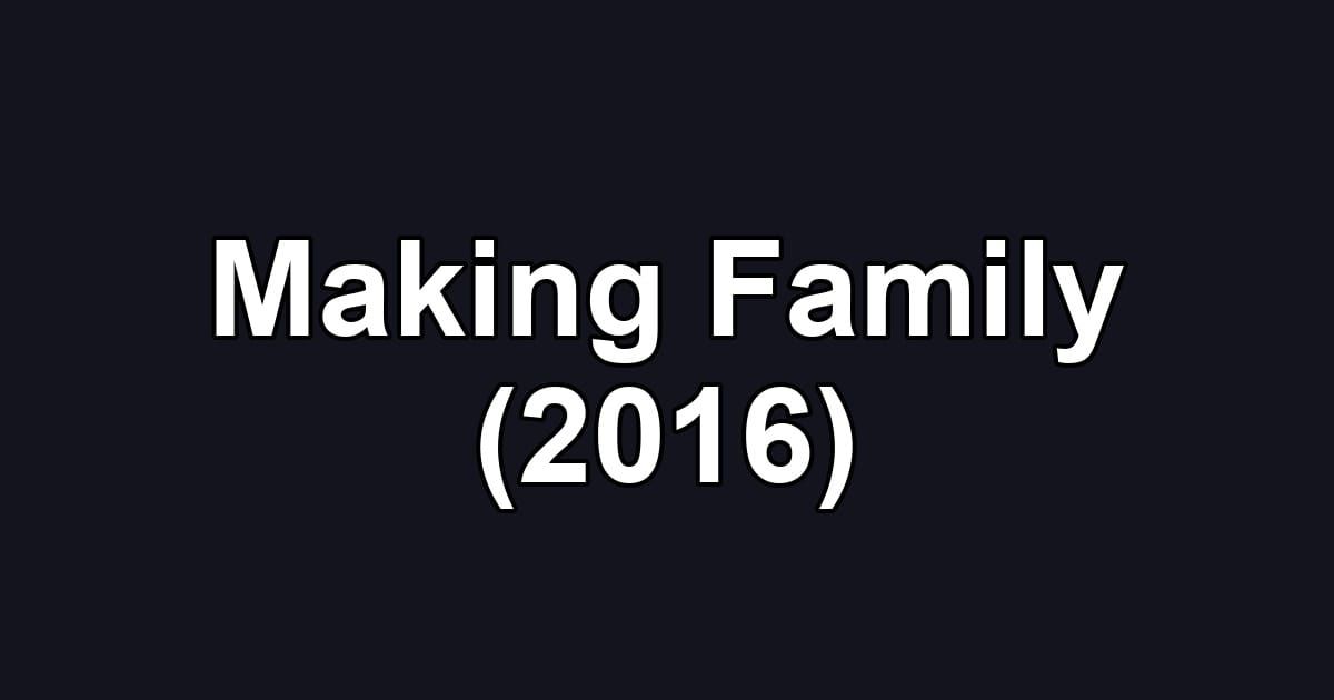 Making Family (2016)