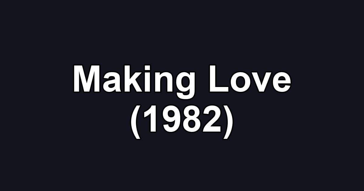 Making Love (1982)