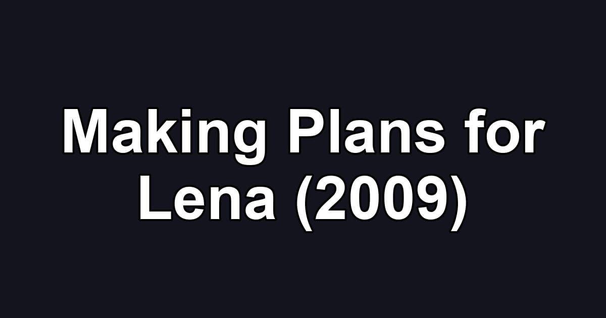 Making Plans for Lena (2009)