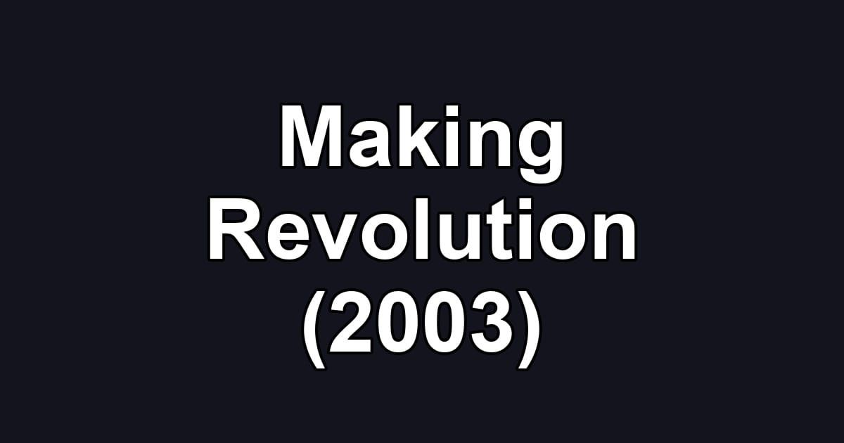 Making Revolution (2003)