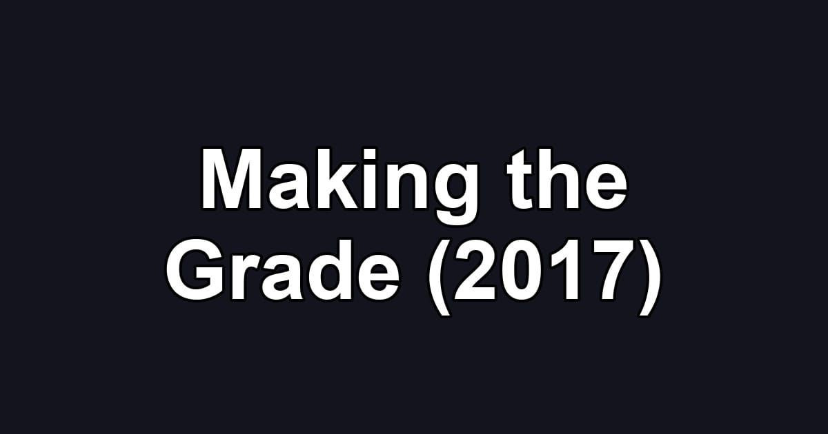 Making the Grade (2017)