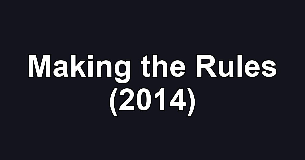 Making the Rules (2014)