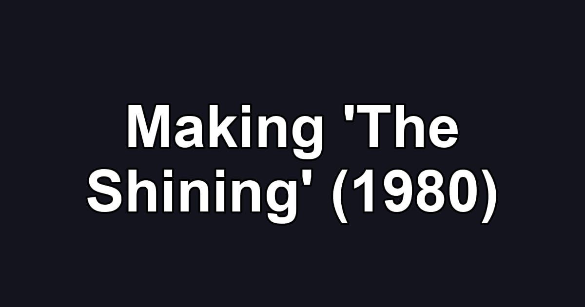 Making 'The Shining' (1980)