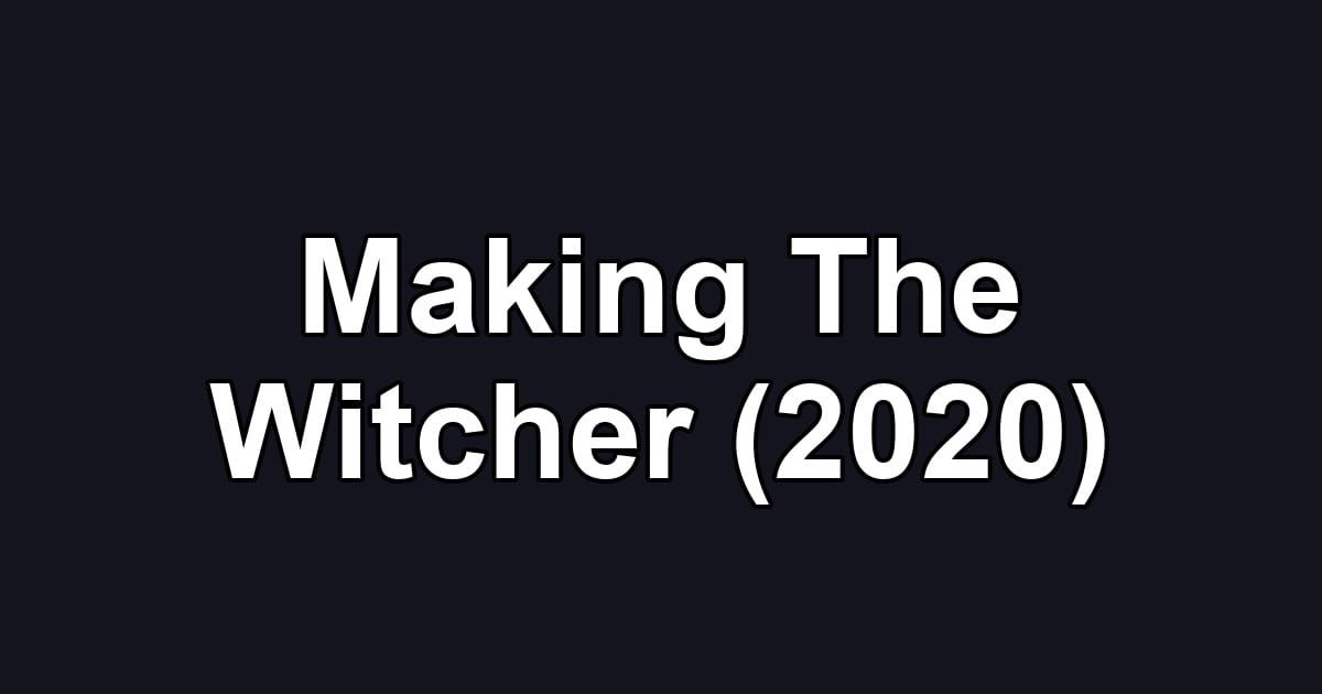 Making The Witcher (2020)