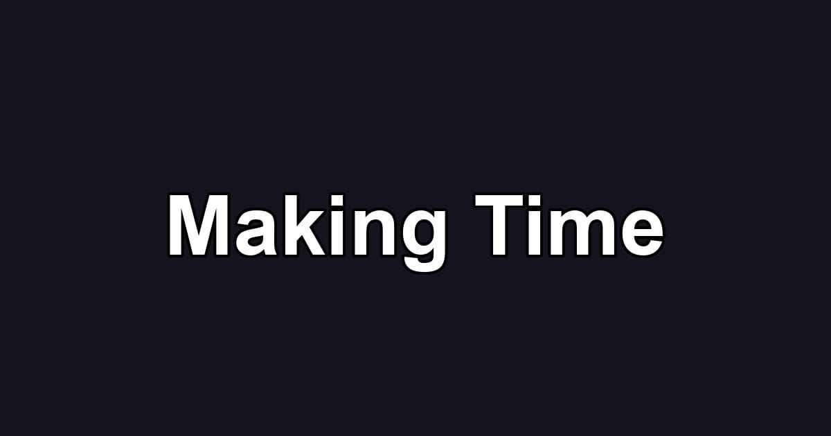 Making Time