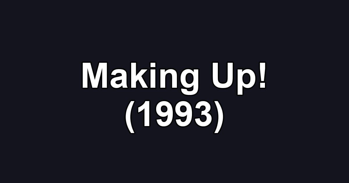 Making Up! (1993)