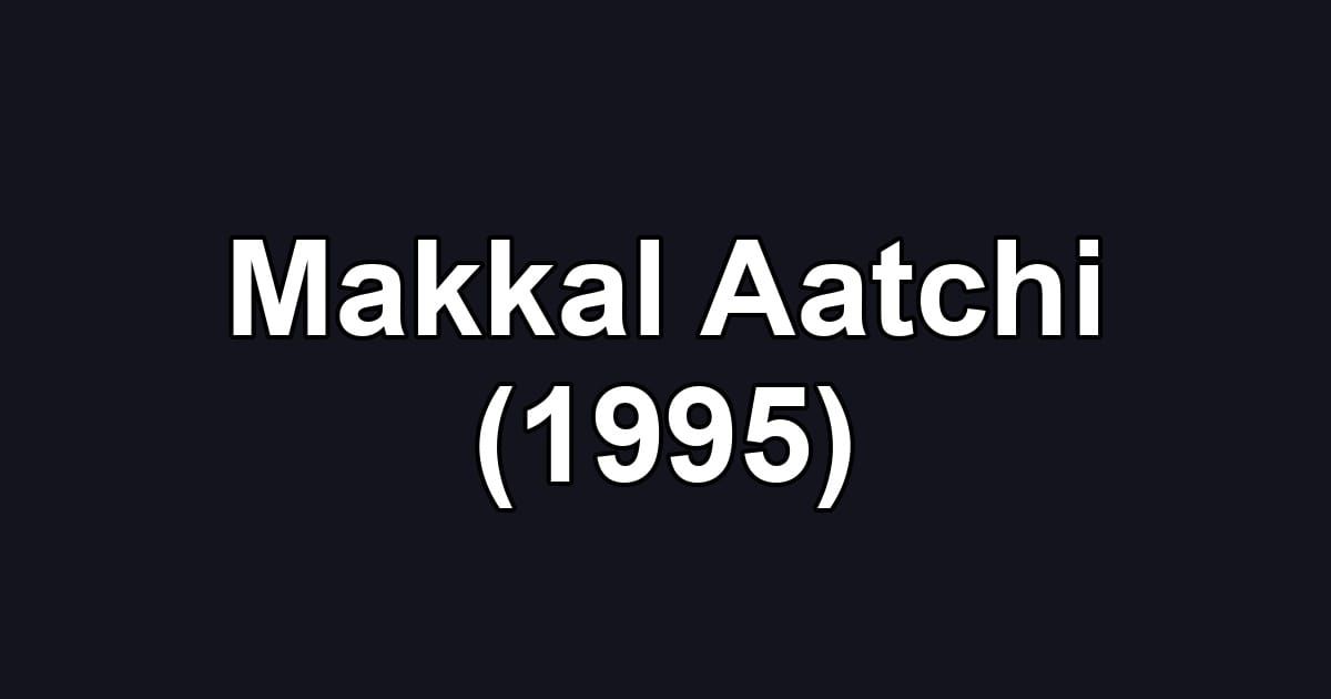 Makkal Aatchi (1995)