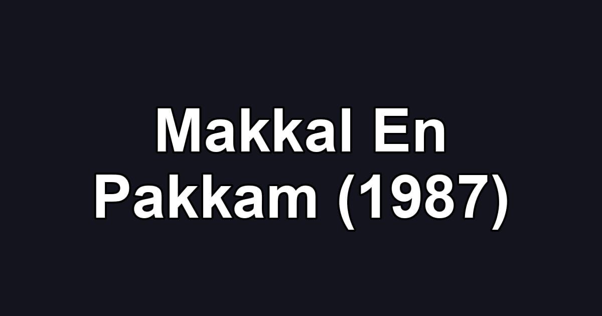 Makkal En Pakkam (1987)