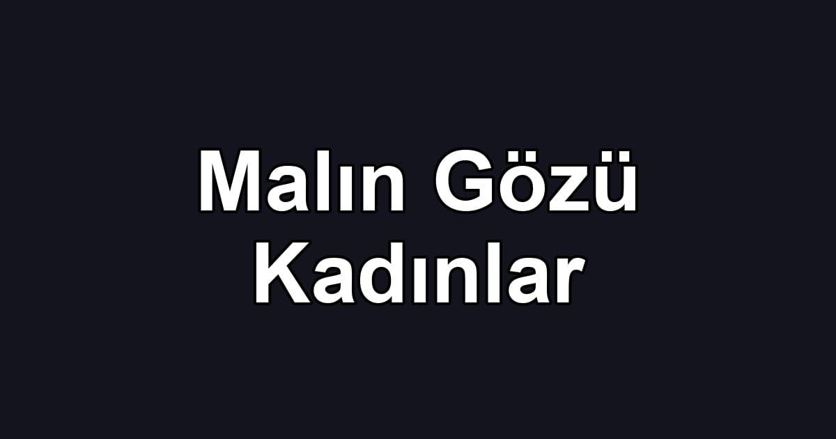 Malın Gözü Kadınlar