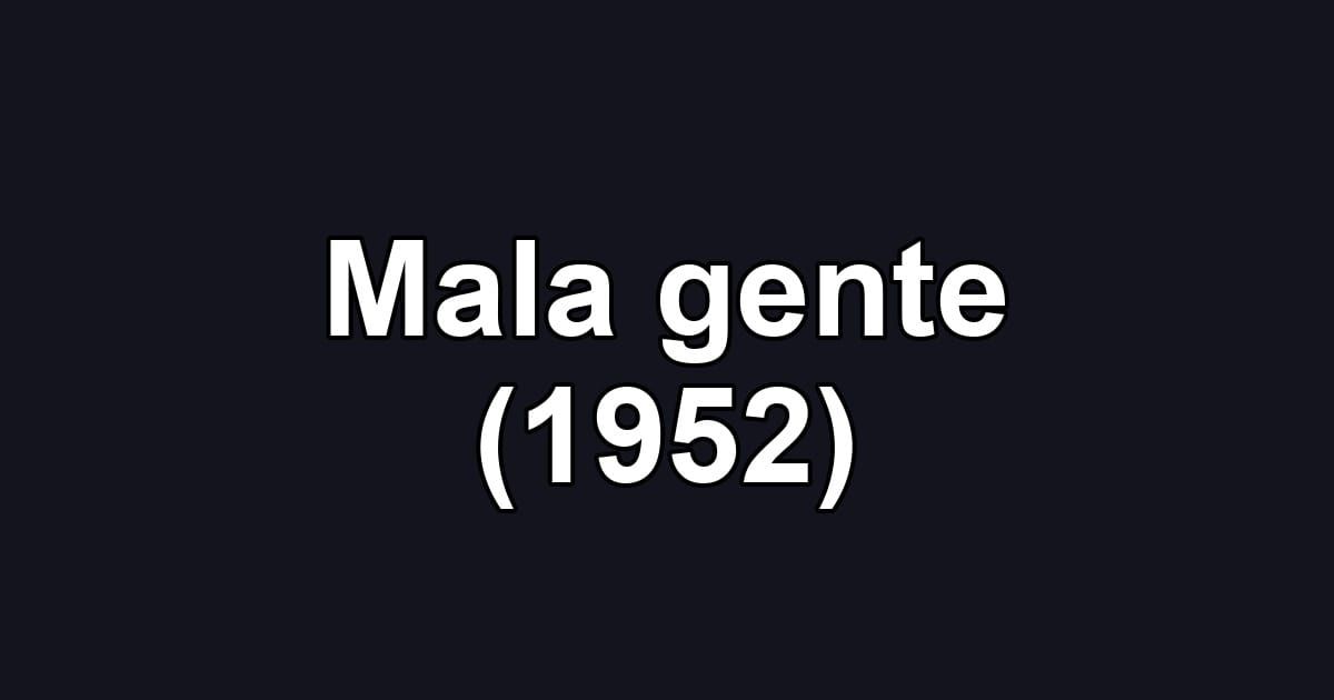 Mala gente (1952)