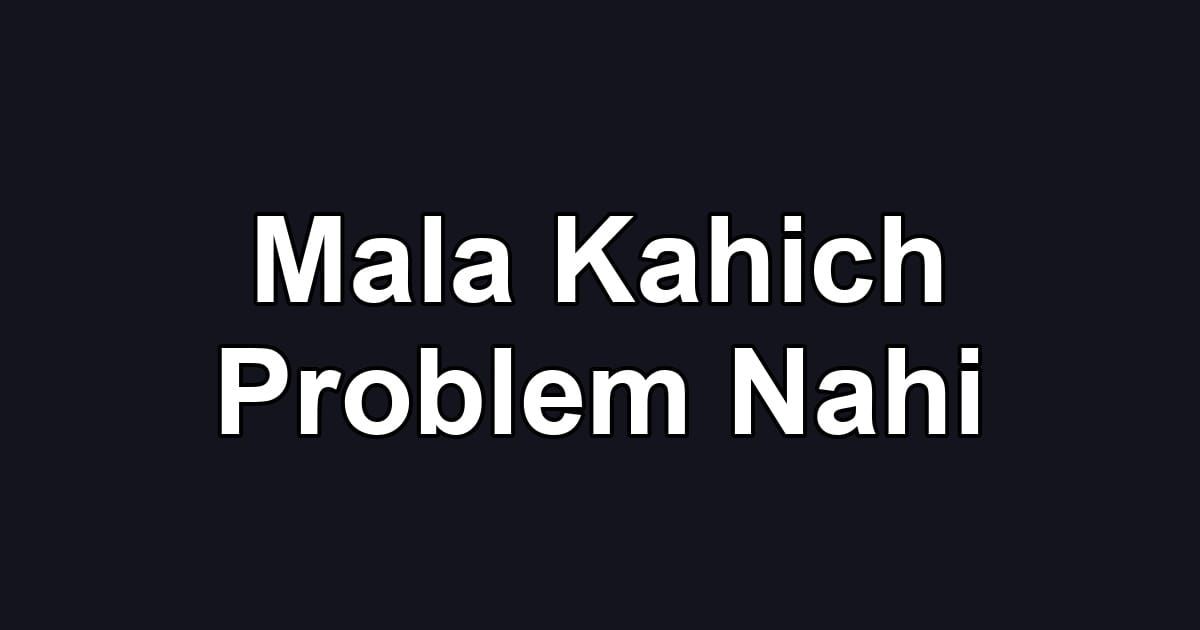 Mala Kahich Problem Nahi