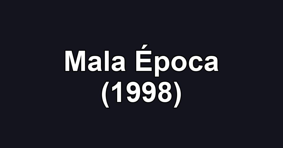 Mala Época (1998)