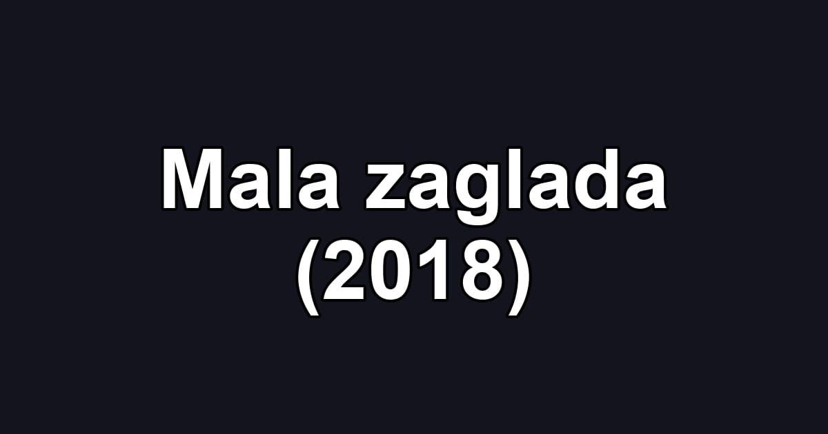Mala zaglada (2018)