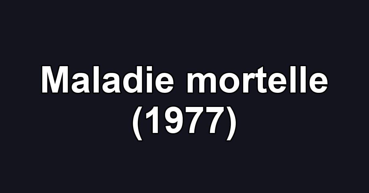 Maladie mortelle (1977)