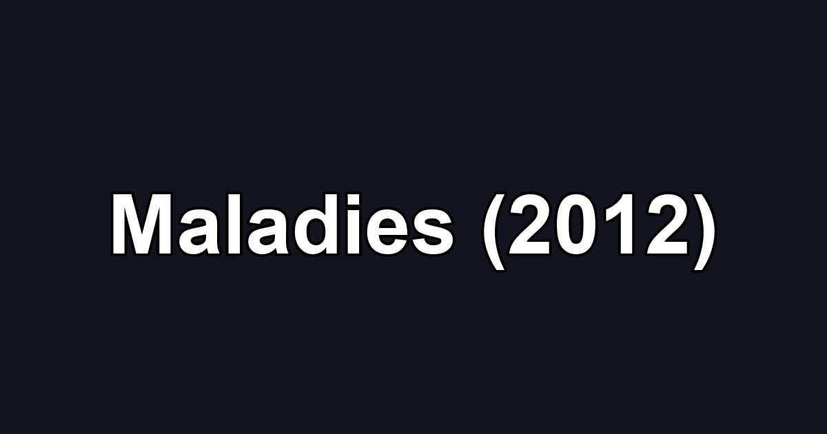 Maladies (2012)