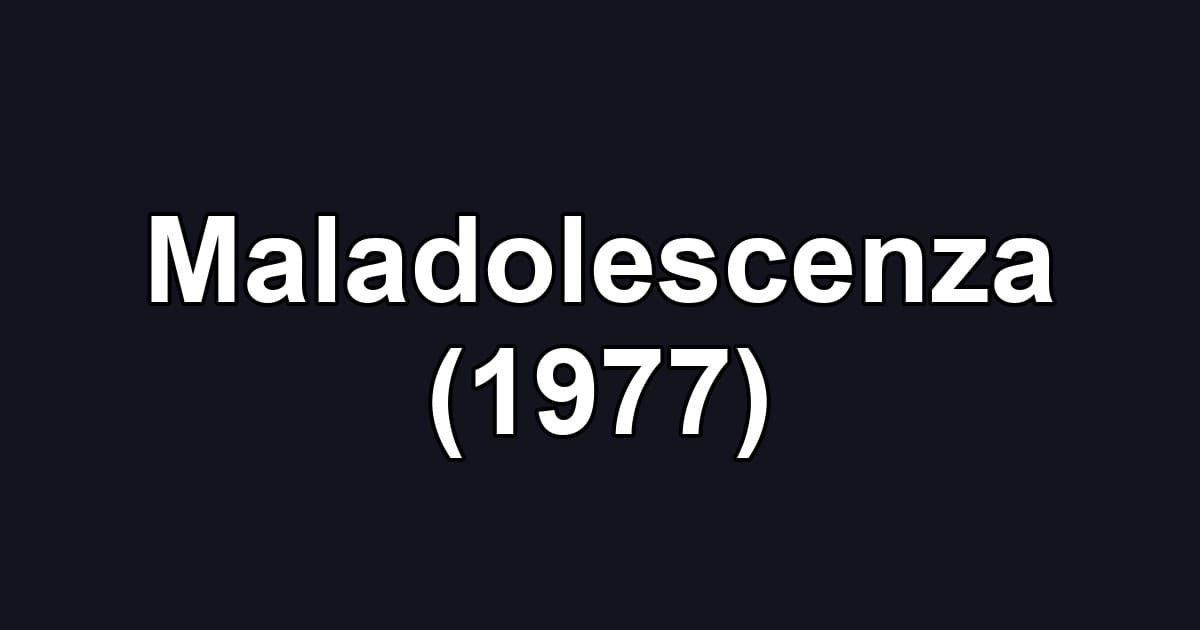Maladolescenza (1977)