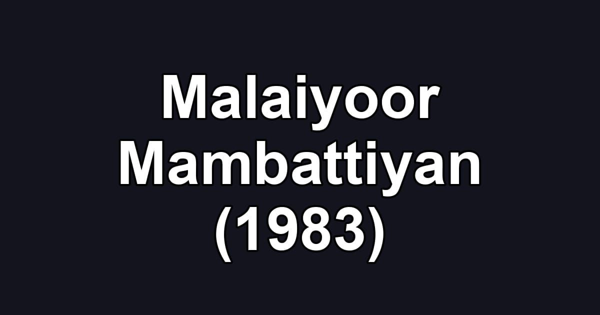 Malaiyoor Mambattiyan (1983)
