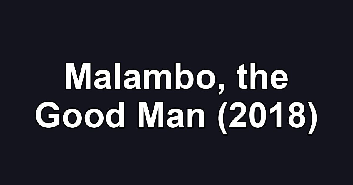 Malambo, the Good Man (2018)