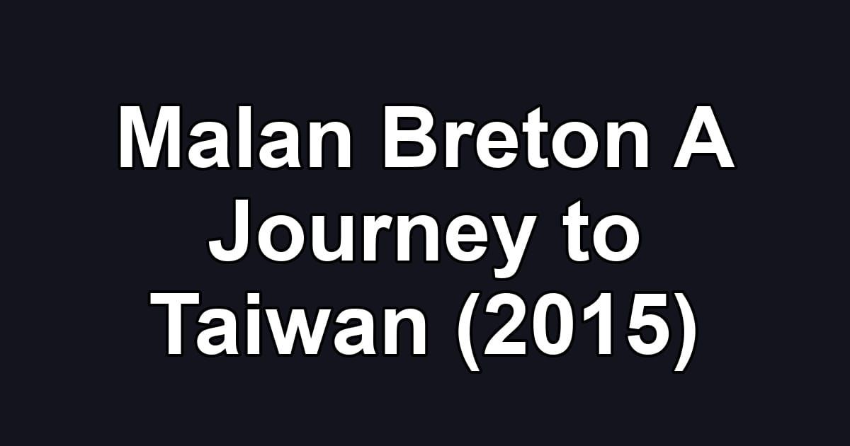 Malan Breton A Journey to Taiwan (2015)