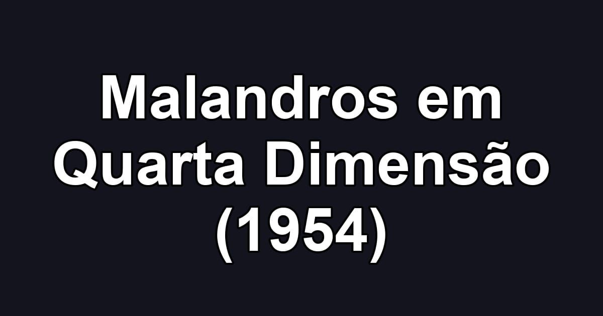 Malandros em Quarta Dimensão (1954)
