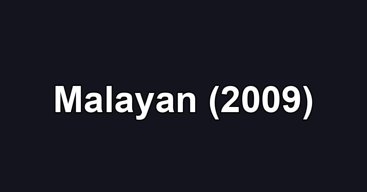 Malayan (2009)
