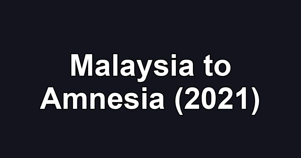 Malaysia to Amnesia (2021)