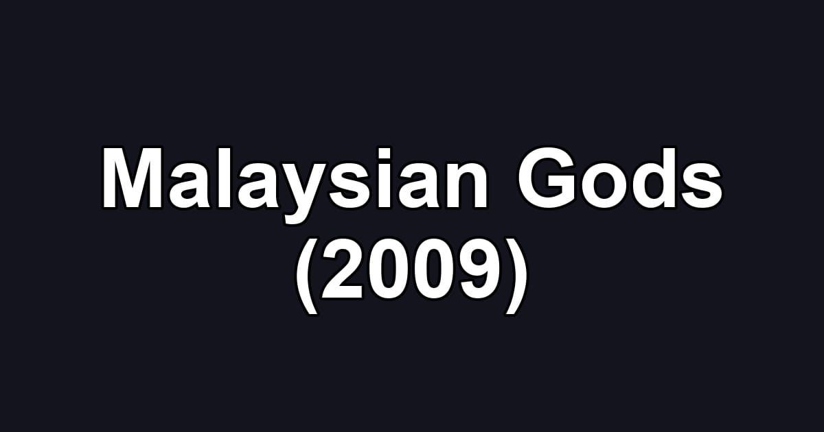 Malaysian Gods (2009)