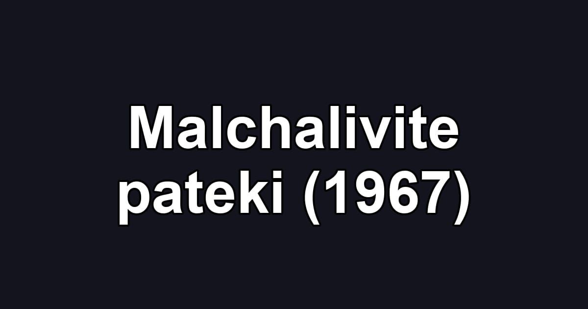 Malchalivite pateki (1967)