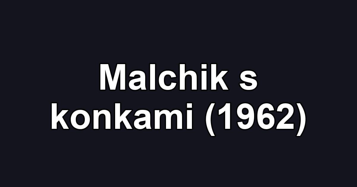Malchik s konkami (1962)
