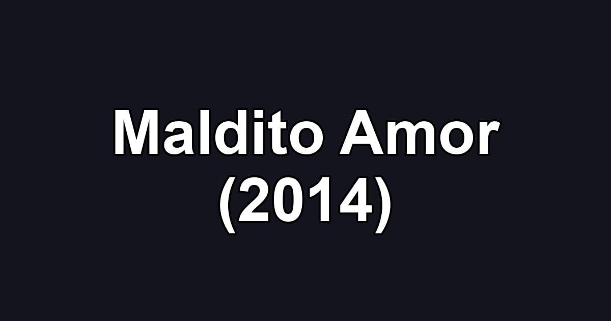 Maldito Amor (2014)