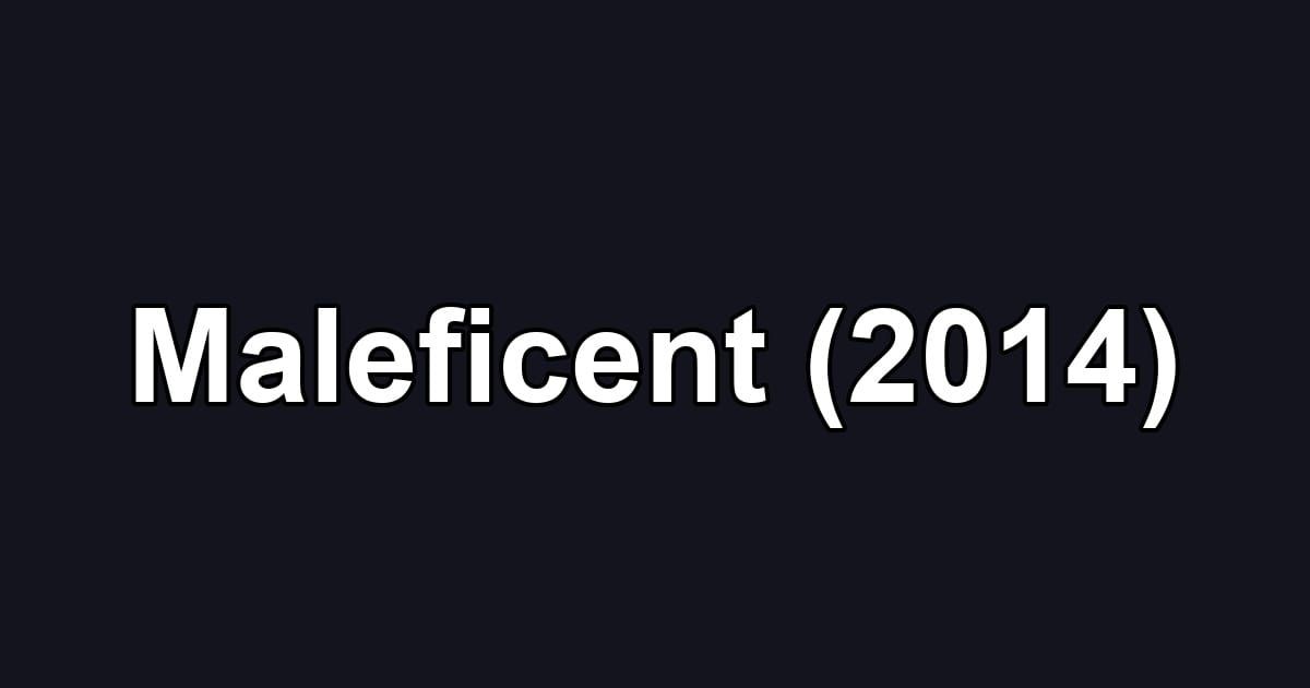 Maleficent (2014)