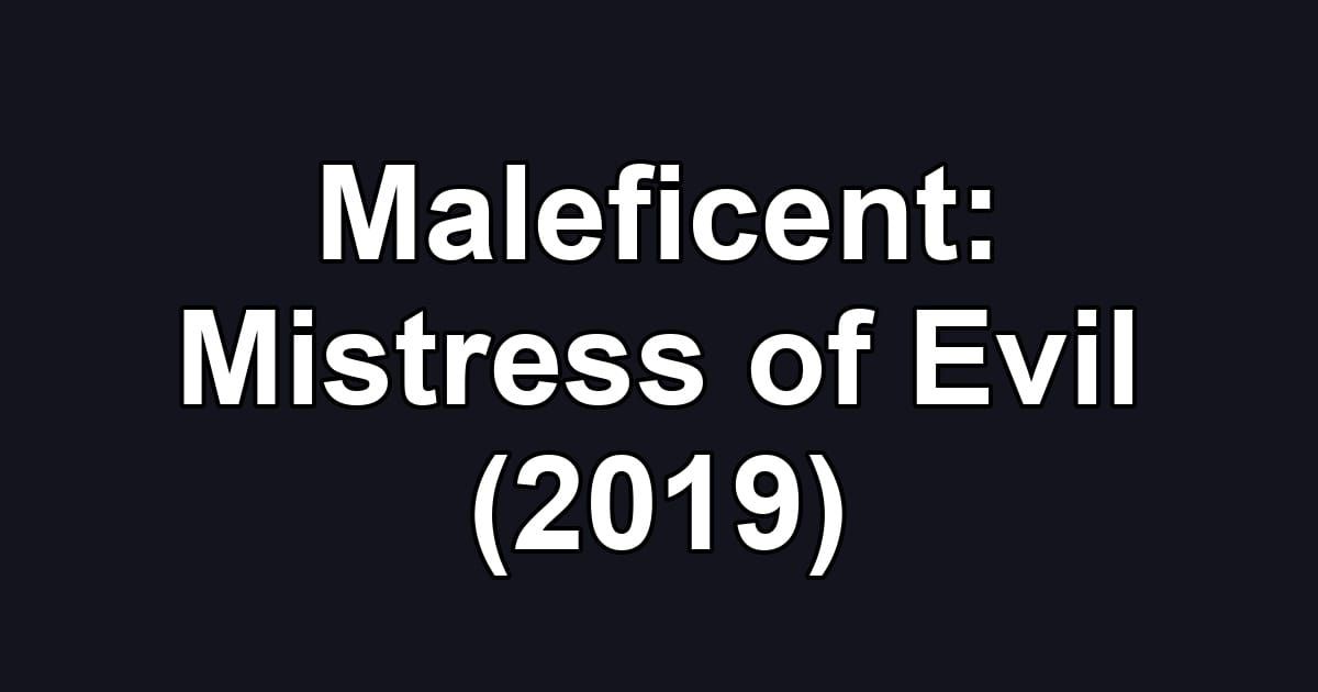 Maleficent: Mistress of Evil (2019)