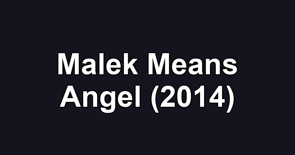 Malek Means Angel (2014)