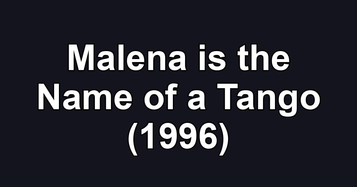 Malena is the Name of a Tango (1996)