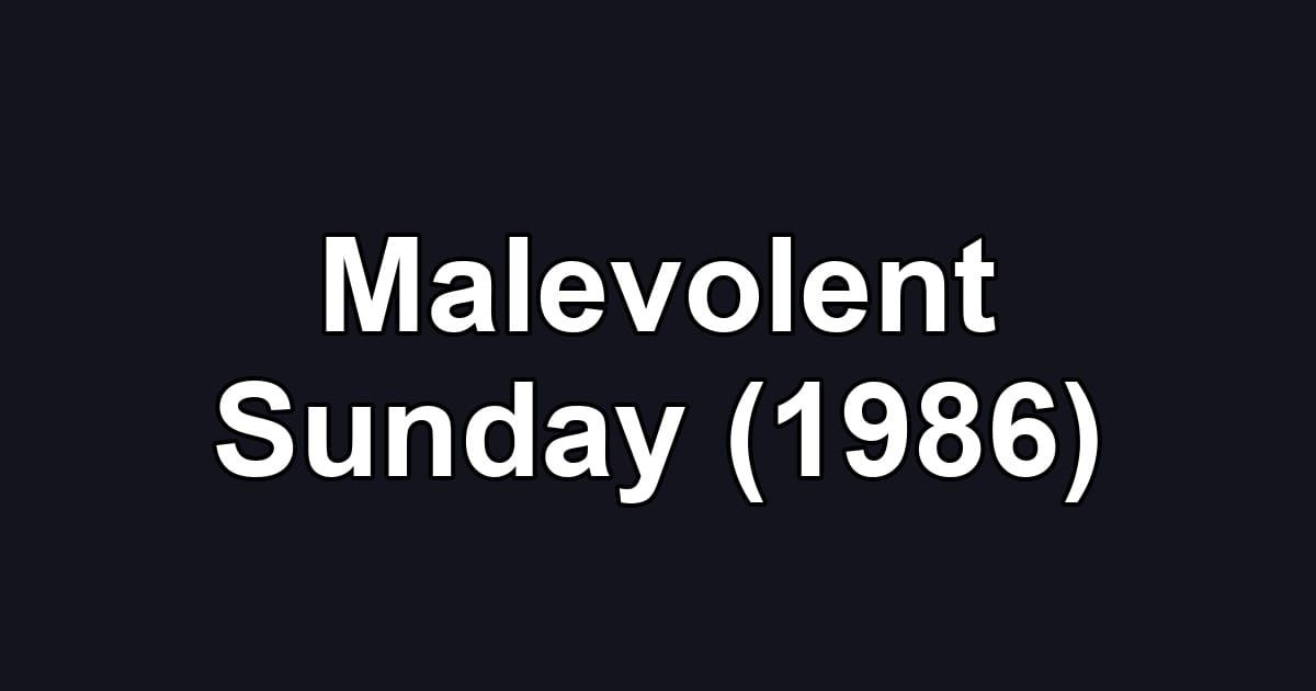 Malevolent Sunday (1986)
