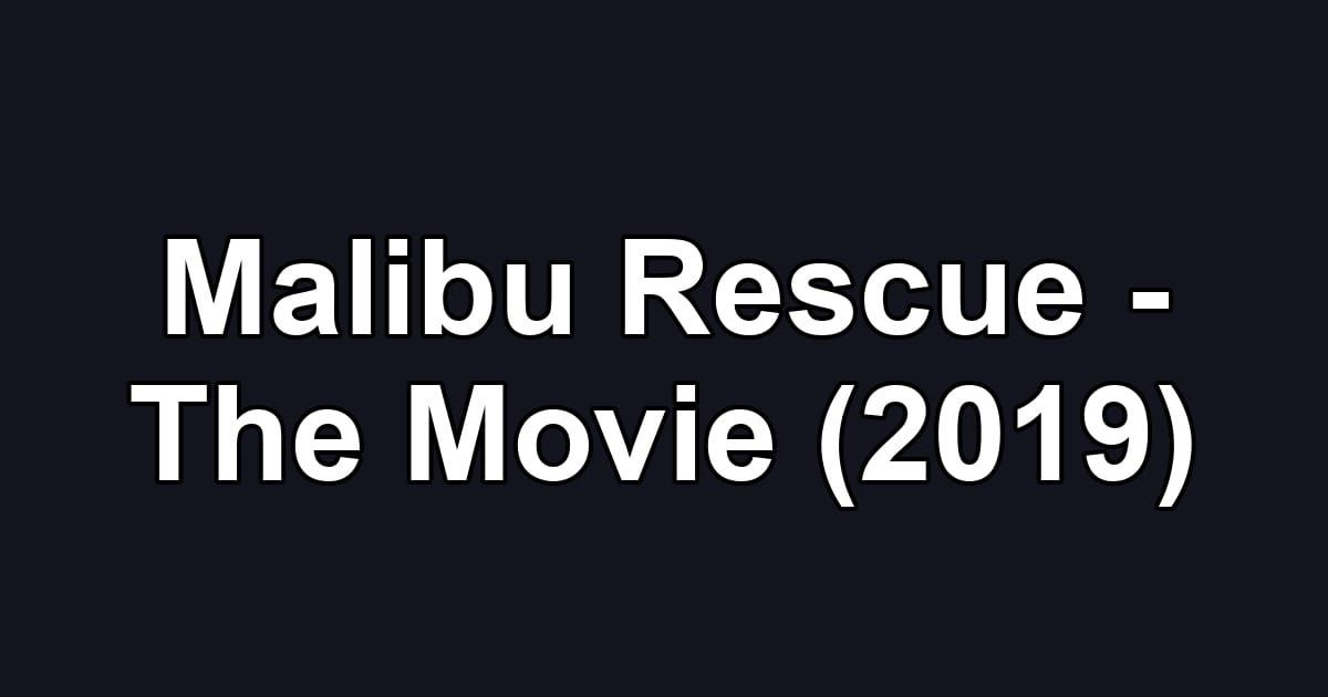 Malibu Rescue - The Movie (2019)