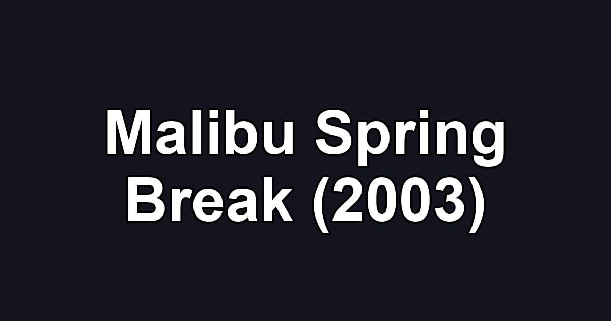 Malibu Spring Break (2003)