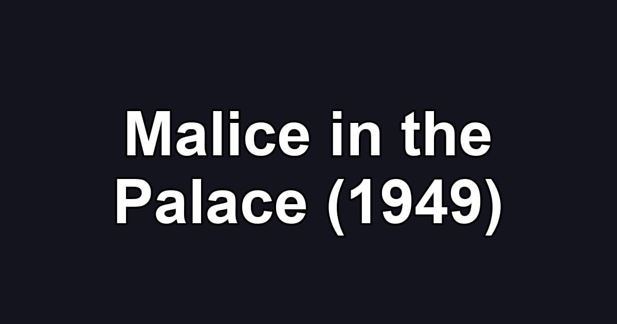 Malice in the Palace (1949)