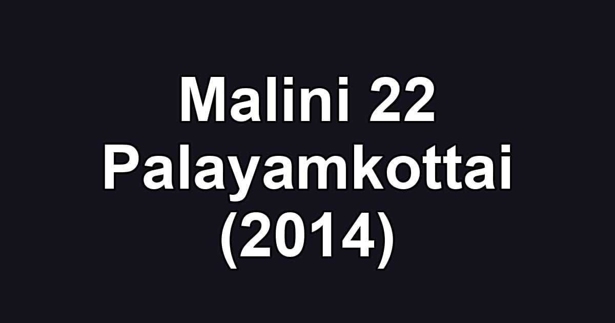 Malini 22 Palayamkottai (2014)