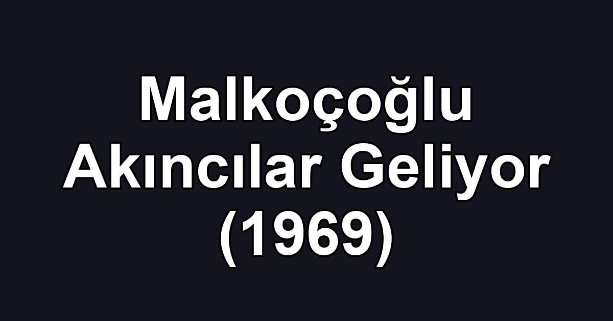 Malkoçoğlu Akıncılar Geliyor (1969)