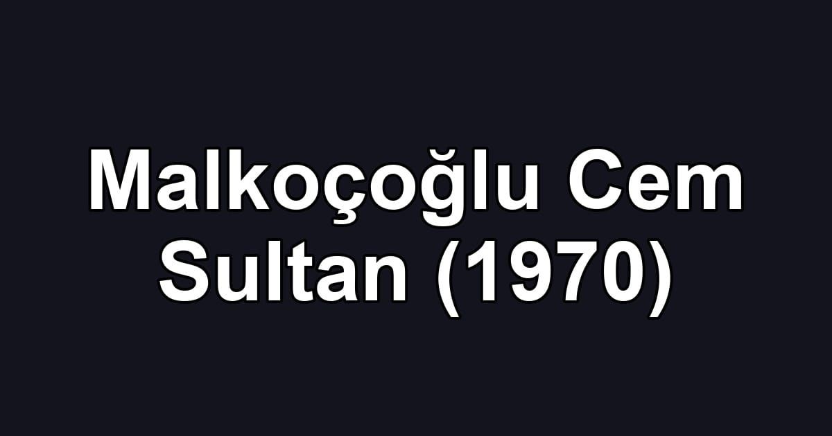 Malkoçoğlu Cem Sultan (1970)