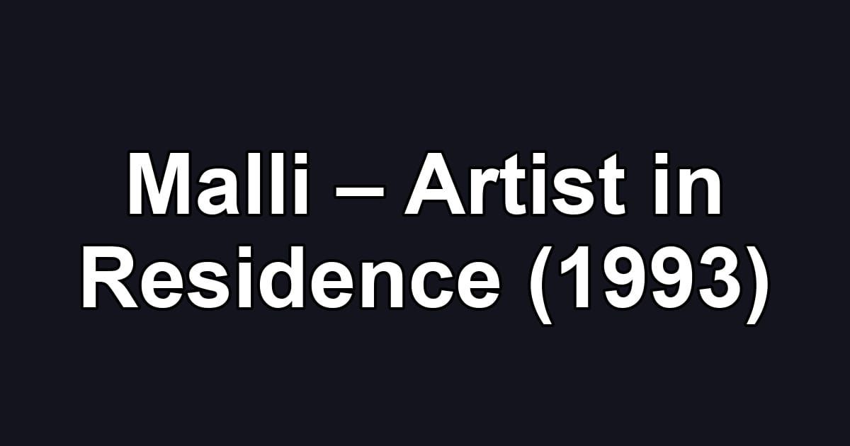 Malli – Artist in Residence (1993)