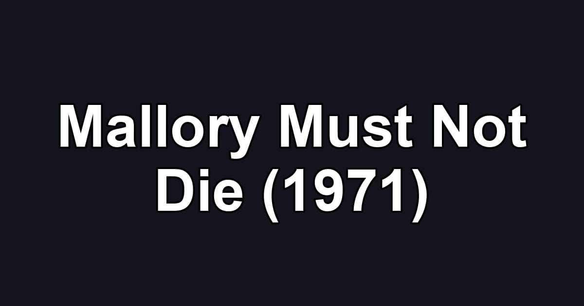 Mallory Must Not Die (1971)