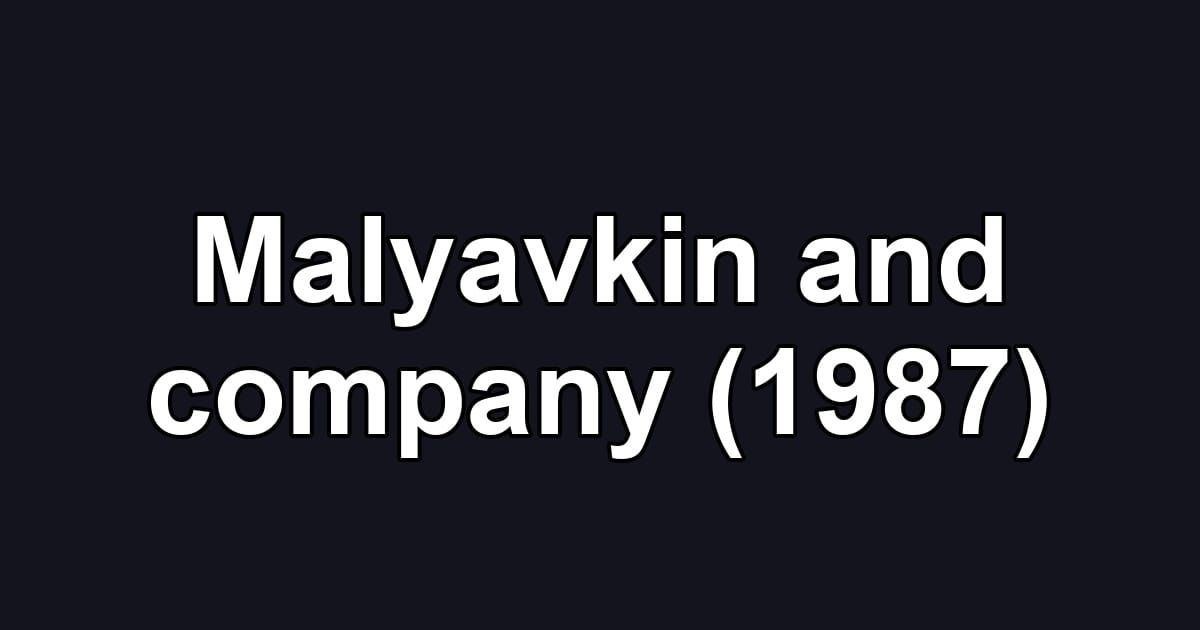 Malyavkin and company (1987)