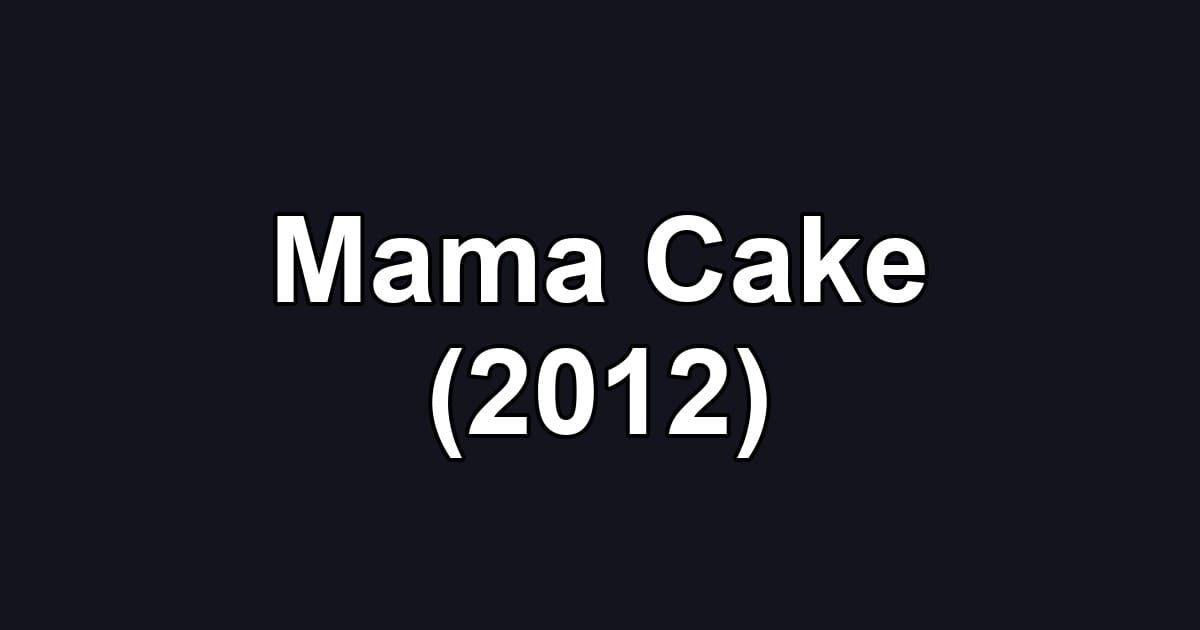 Mama Cake (2012)