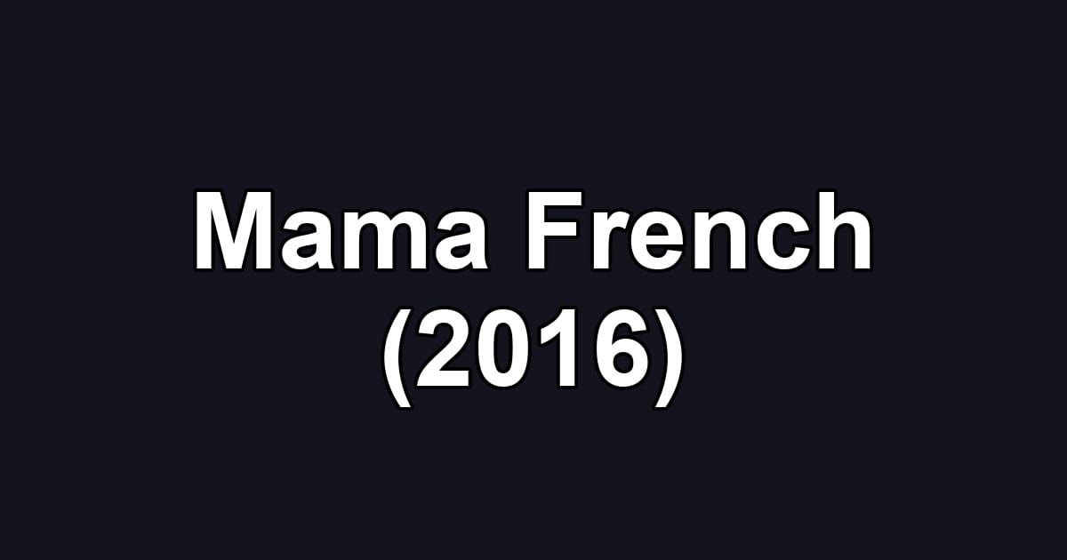 Mama French (2016)