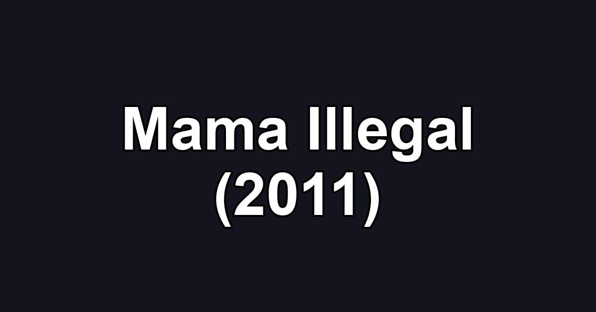 Mama Illegal (2011)