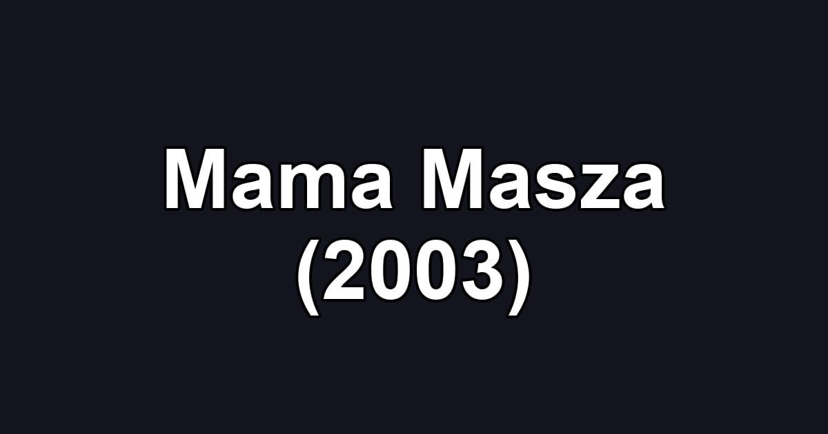 Mama Masza (2003)