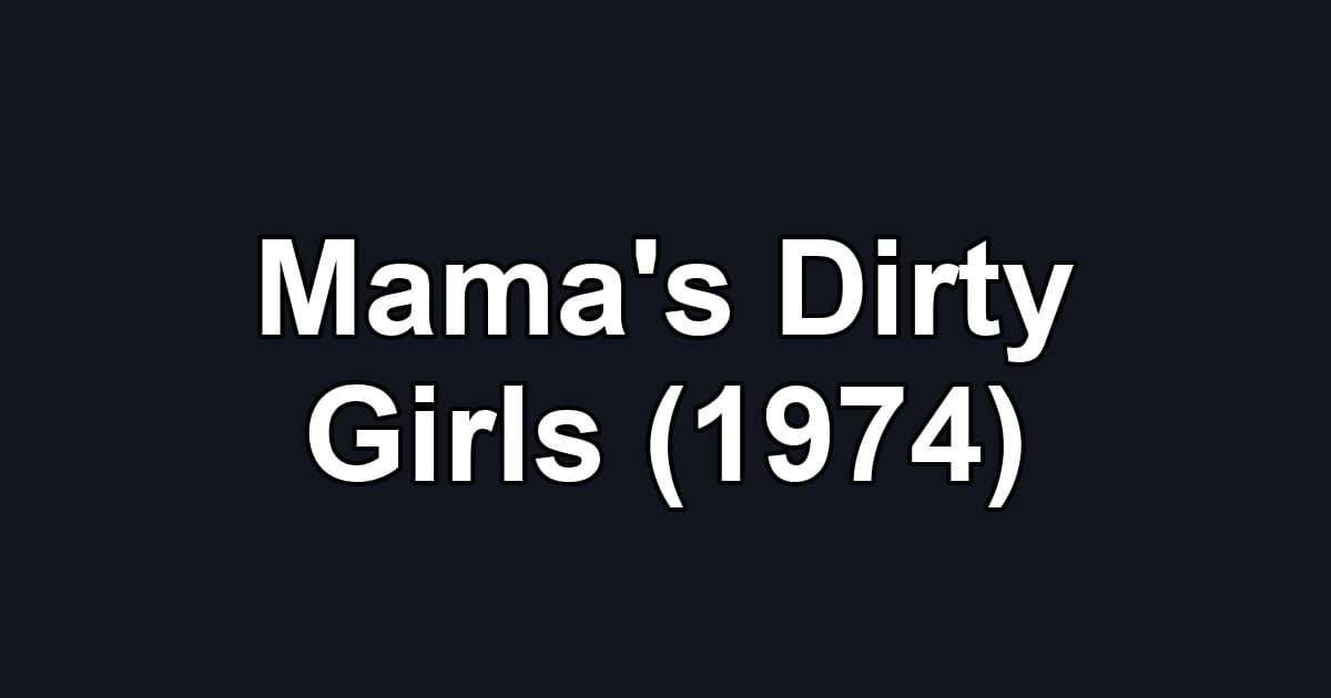 Mama's Dirty Girls (1974)