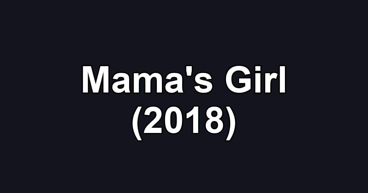 Mama's Girl (2018)